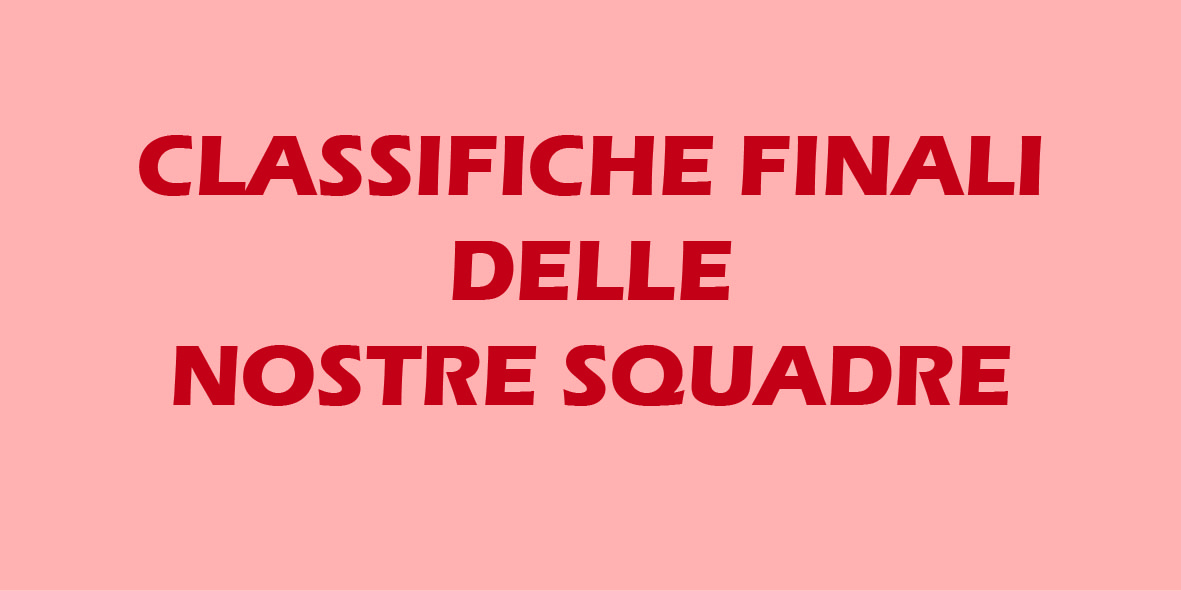 CLASSIFICHE FINALI